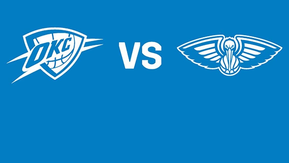 Oklahoma City Thunder vs. New Orleans Pelicans