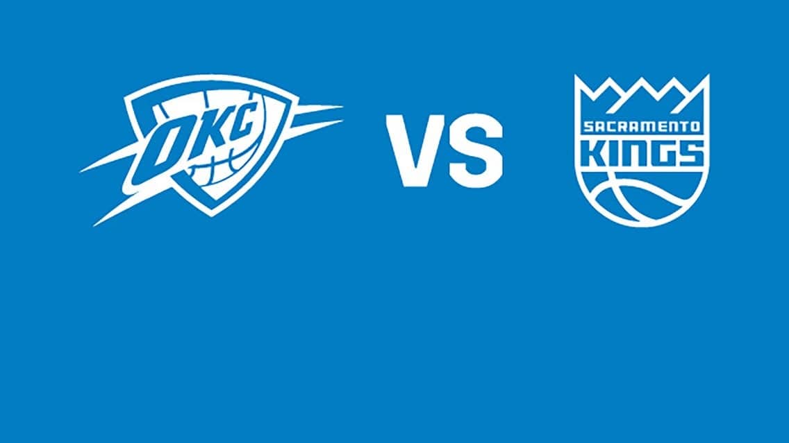 Oklahoma City Thunder vs. Sacramento Kings